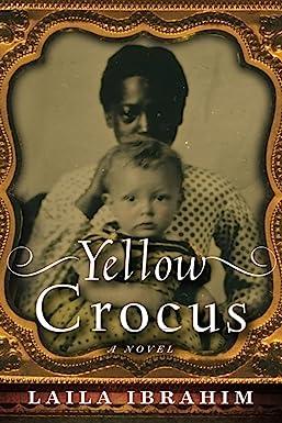 yellow crocus a novel  laila ibrahim 1477824758, 978-1477824757
