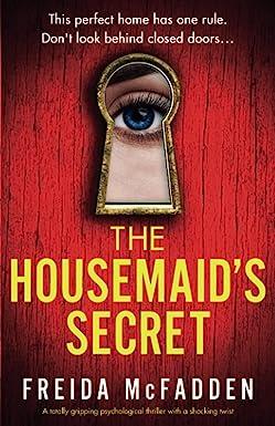 the housemaids secret a totally gripping psychological thriller with a shocking twist 1st edition freida