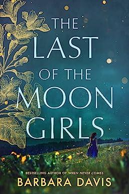the last of the moon girls 1st edition barbara davis 154200649x, 978-1542006491