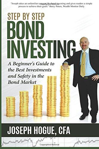 step by step bond investing a beginners guide to the best investments and safety in the bond market 1st