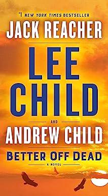better off dead a jack reacher novel 1st edition lee child, andrew child 1984818538, 978-1984818539