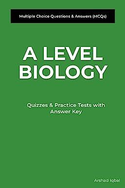 a level biology quizzes and practice tests with answer key 1st edition arshad iqbal b085rnt2qx, 979-8623061409