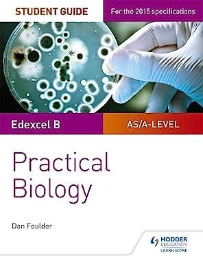 edexcel b  as a level student guide practical biology 1st edition dan foulder 147188516x, 978-1471885167