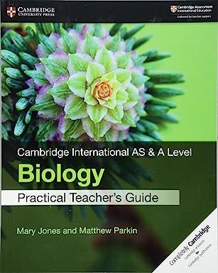cambridge international as and a level biology practical teachers guide 1st edition mary jones, matthew