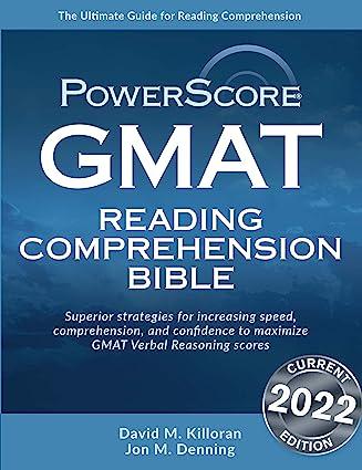 the powerscore gmat reading comprehension bible 2022 edition david m. killoran, jon m. denning 0984658386,