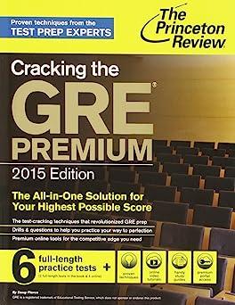 cracking the gre premium the all-in-one solution for your highest possible score with 6 practice tests 2015