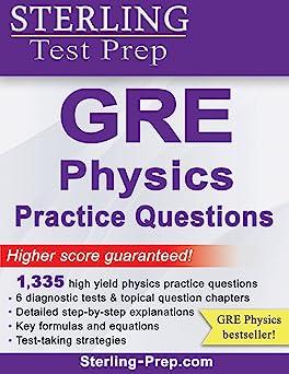 sterling test prep gre physics practice questions 2nd edition sterling test prep 1514347083, 978-1514347089