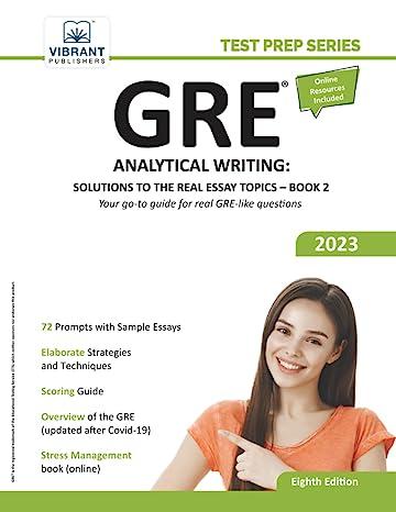 gre analytical writing solutions to the real essay topics book 2 - 2023 8th edition vibrant publishers