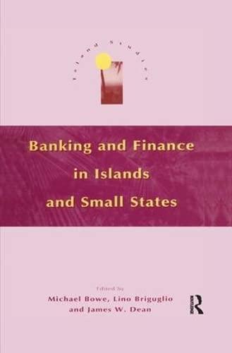 banking and finance in islands and small states 1st edition michael bowe, lino briguglio, james w. dean