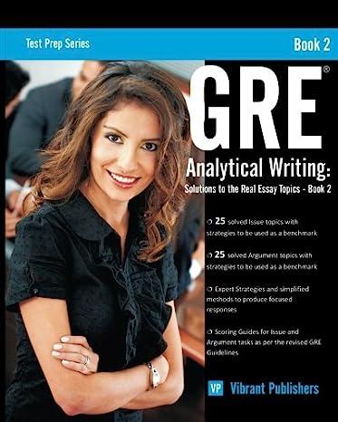 gre analytical writing solutions to the real essay topics book 2 1st edition vibrant publishers 1494997584,