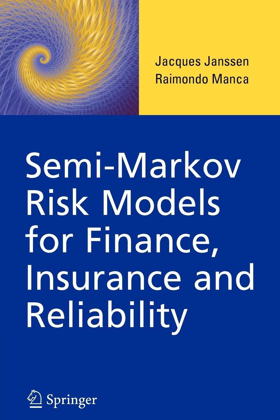 semi markov risk models for finance insurance and reliability 1st edition jacques janssen; raimondo manca