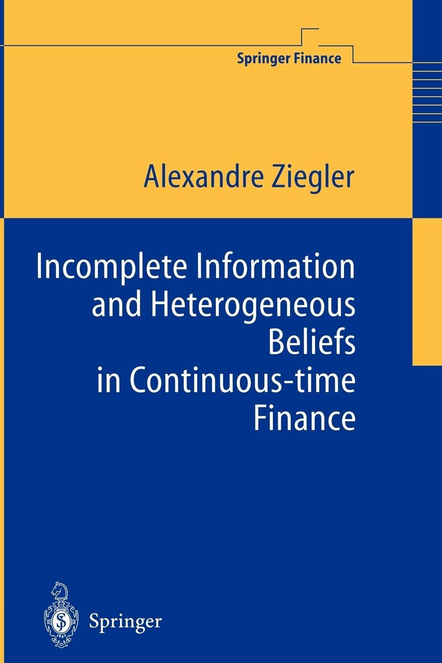 incomplete information and heterogeneous beliefs in continuous time finance springer finance 1st edition