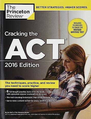 cracking the act the techniques practice and review you need to score higjher with 6 practice tests 2016