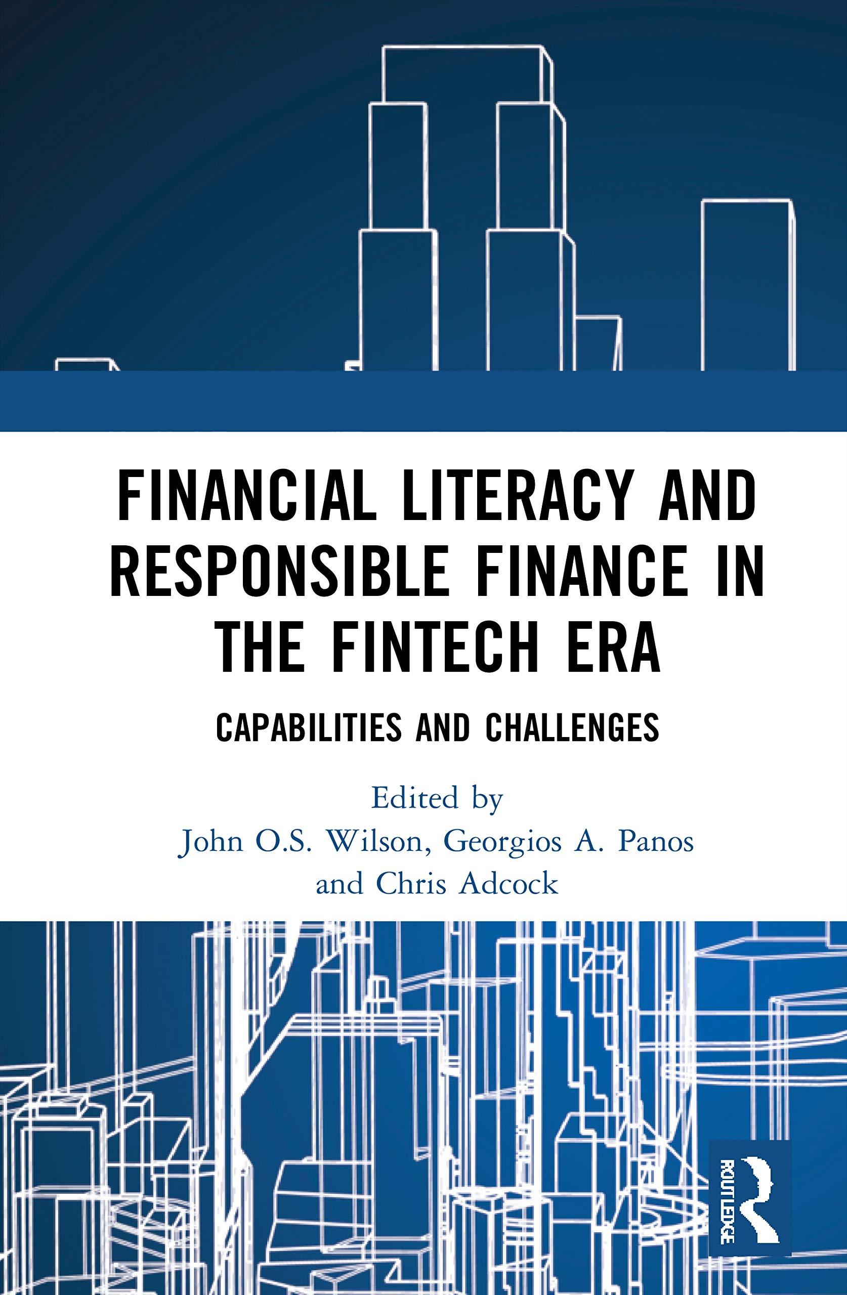 financial literacy and responsible finance in the fintech era capabilities and challenges 1st edition john