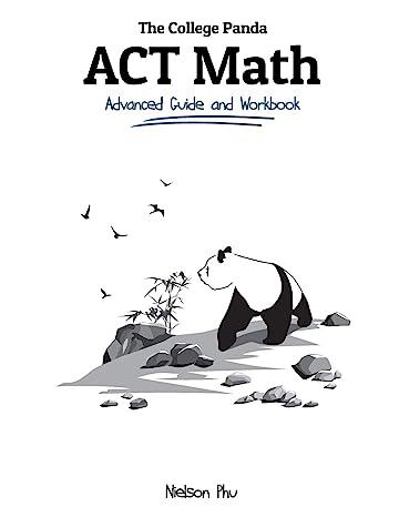 the college pandas act math advanced guide and workbook 1st edition nielson phu 0989496473, 978-0989496476