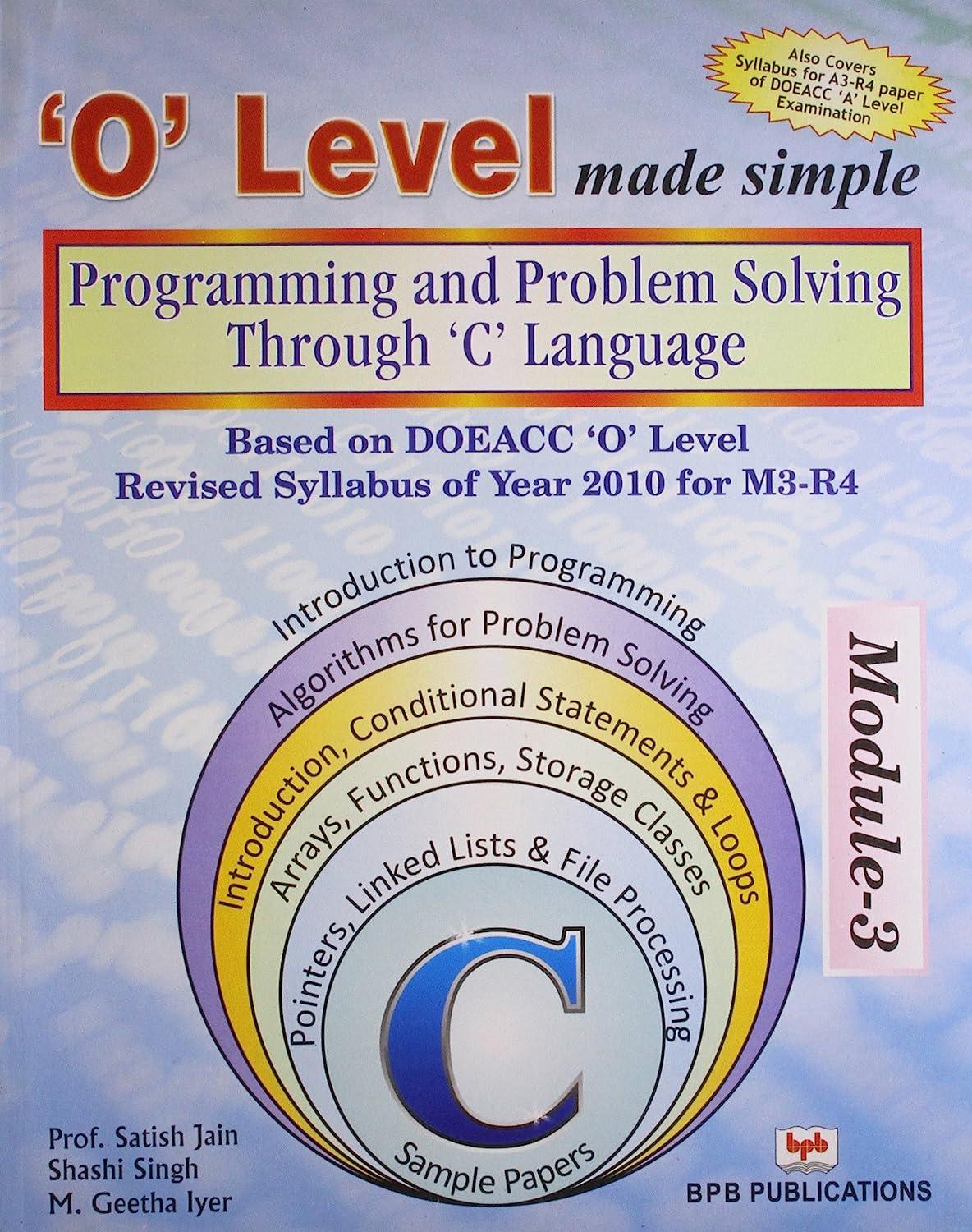 o level made simple programming and problem solving through c language 1st edition satish jain, shashi jain,