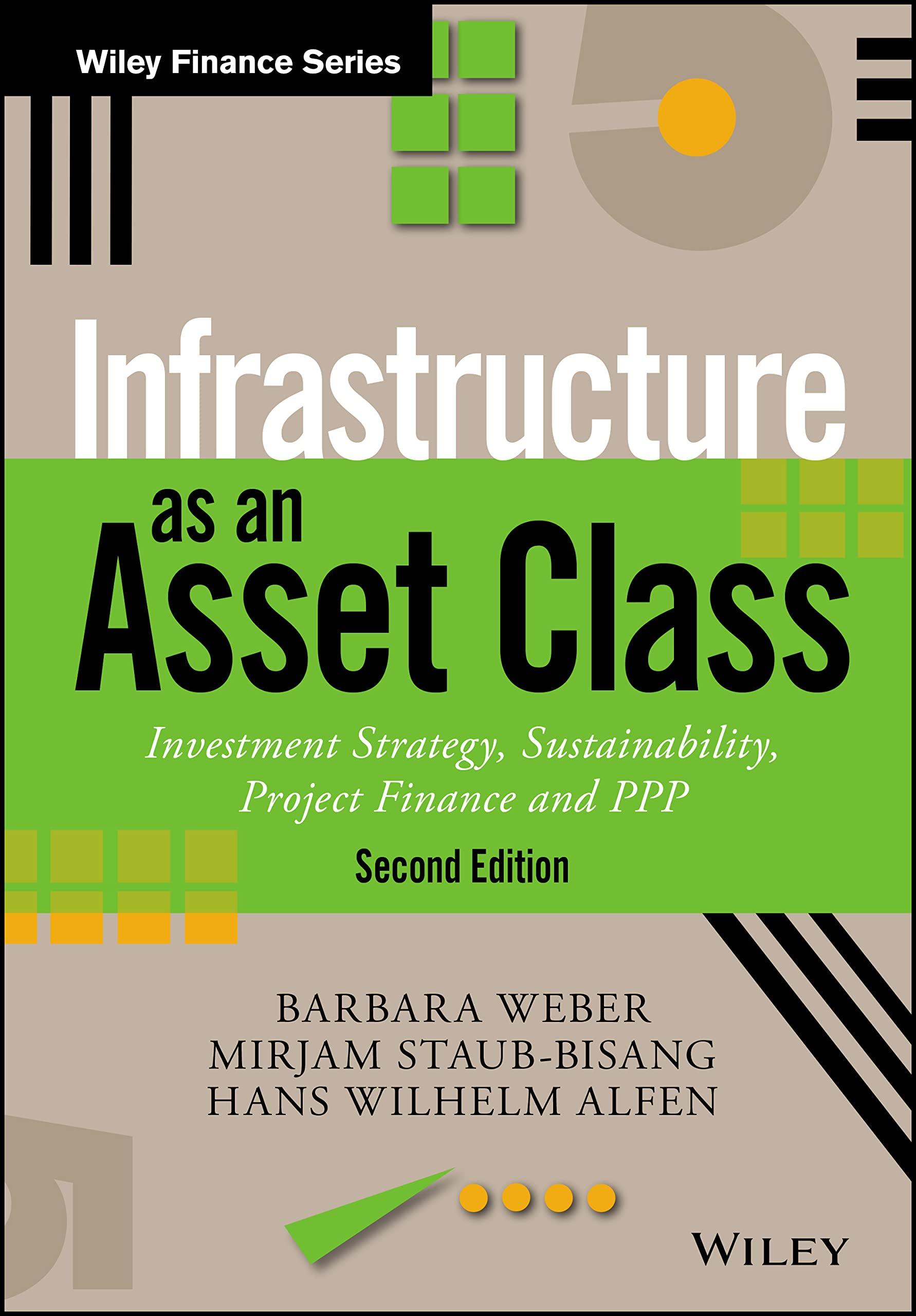 infrastructure as an asset class investment strategy sustainability project finance and ppp wiley finance
