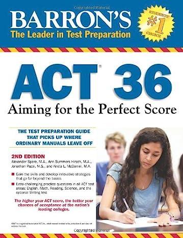 Barrons Act 36 Aiming For The Perfect Score The Test Preparation Guide That Picks Up Where Ordinary Manual Leave Off