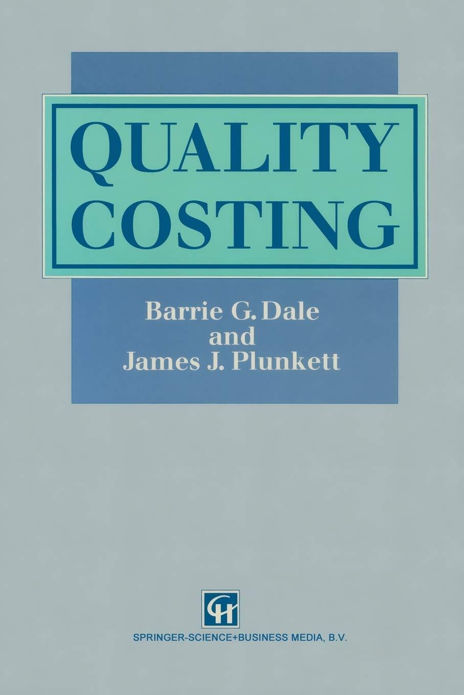quality costing 1st edition barrie g. dale, james j. plunkett 041238860x, 978-0412388606