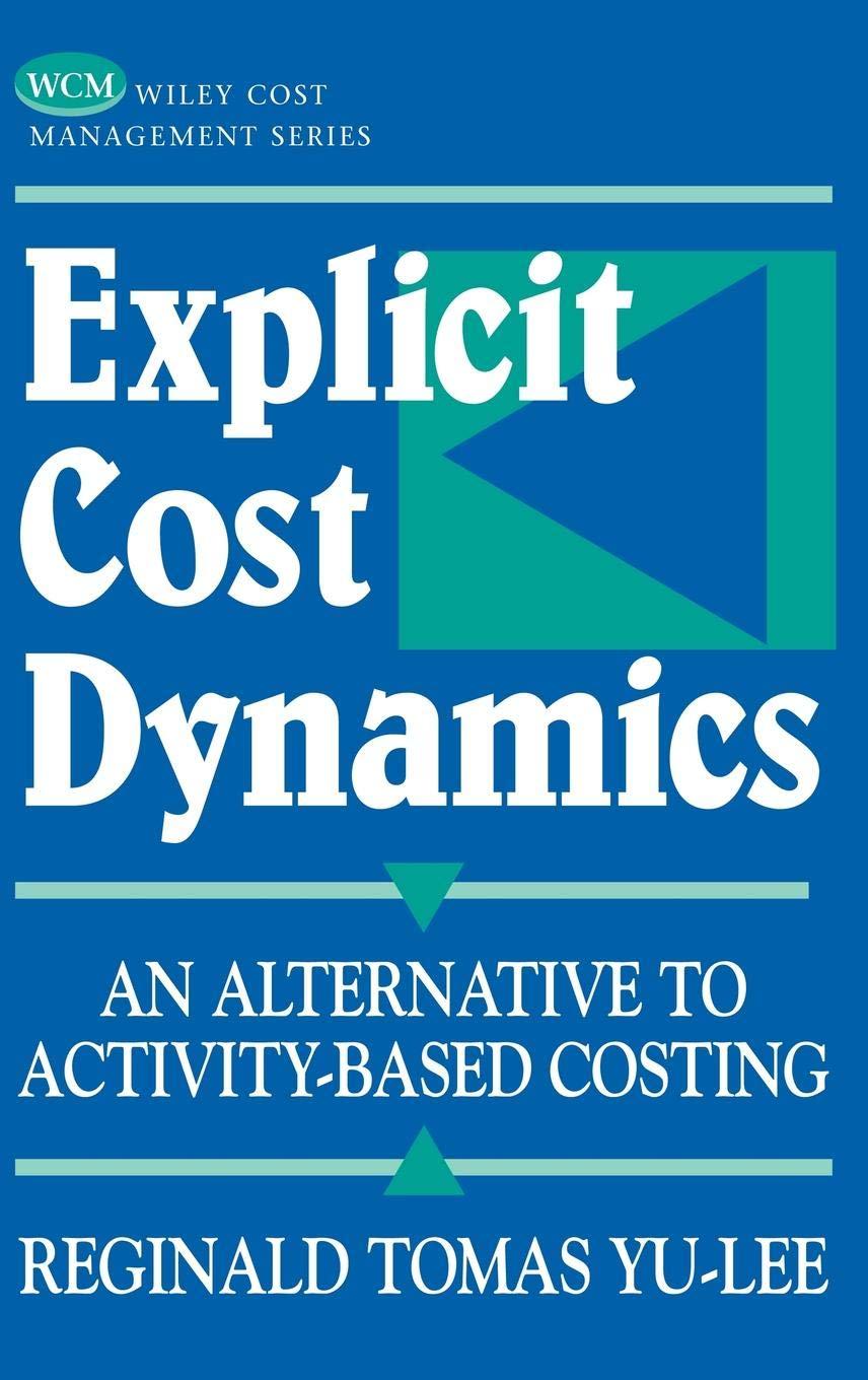 explicit cost dynamics an alternative to activity based costing 1st edition reginald tomas yu lee 0471389439,
