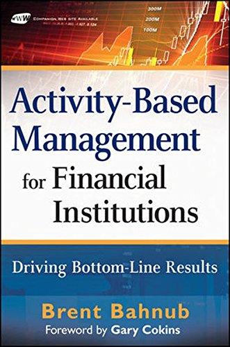 activity based management for financial institutions driving bottom line results 1st edition brent j. bahnub,
