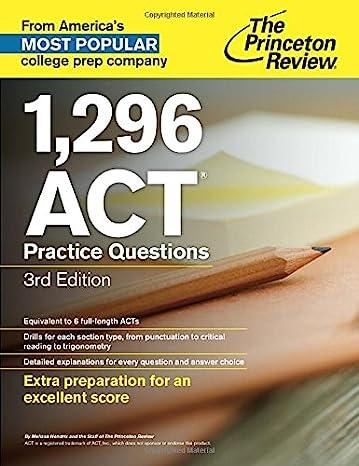 1296 act practice questions extra preparation for an excellent score 3rd edition princeton review 0307945707,