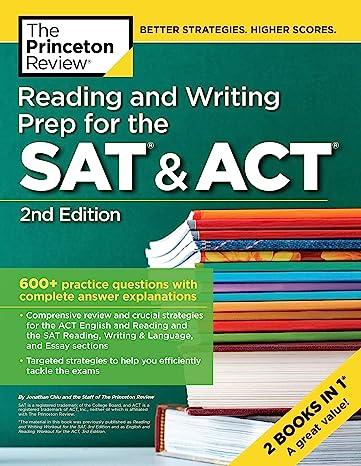 reading and writing prep for the sat and act 600 practice questions with complete answer explanations 2nd