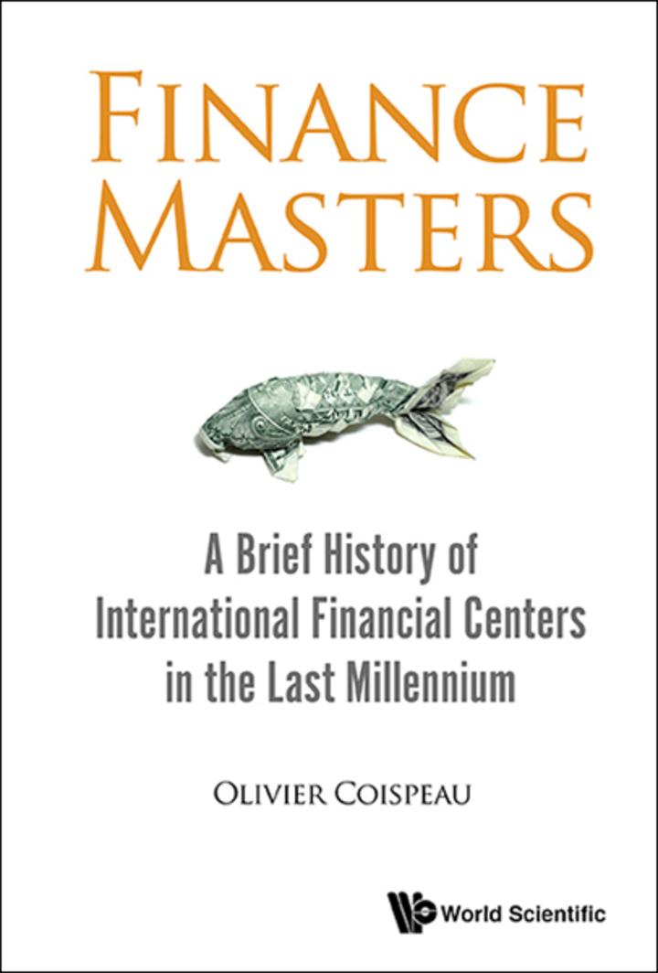 finance masters a brief history of international financial centers in the last millennium 1st edition olivier