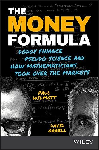 the money formula dodgy finance pseudo science and how mathematicians took over the markets 1st edition paul