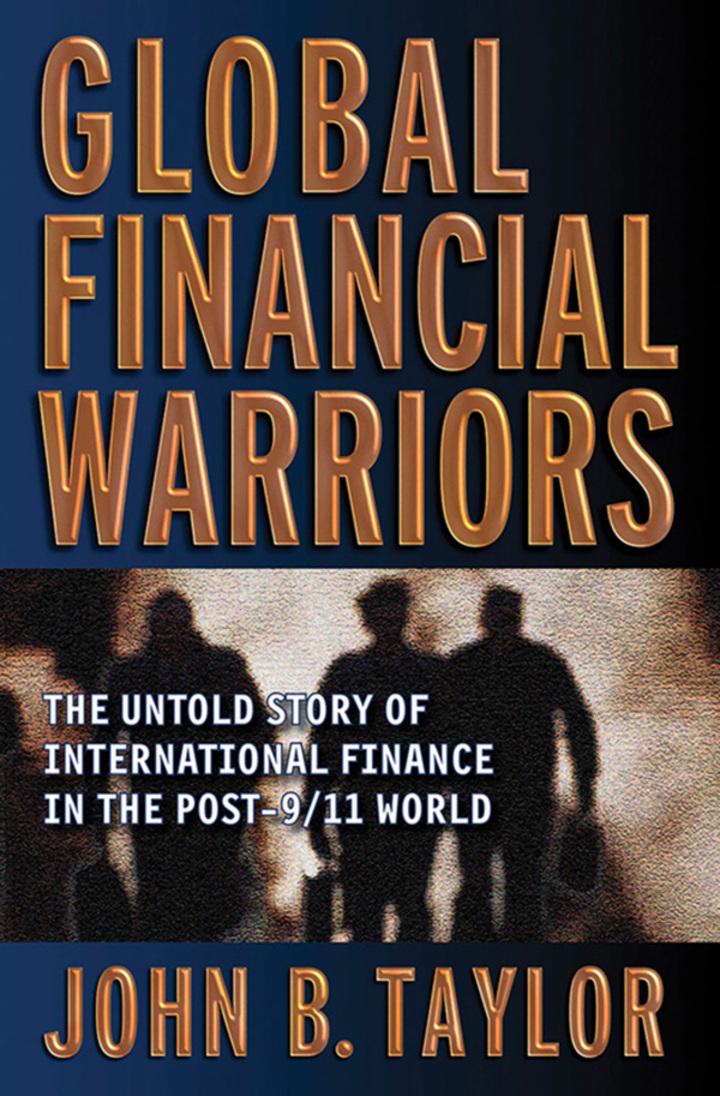 global financial warriors the untold story of international finance in the post 9 11 world 1st edition john