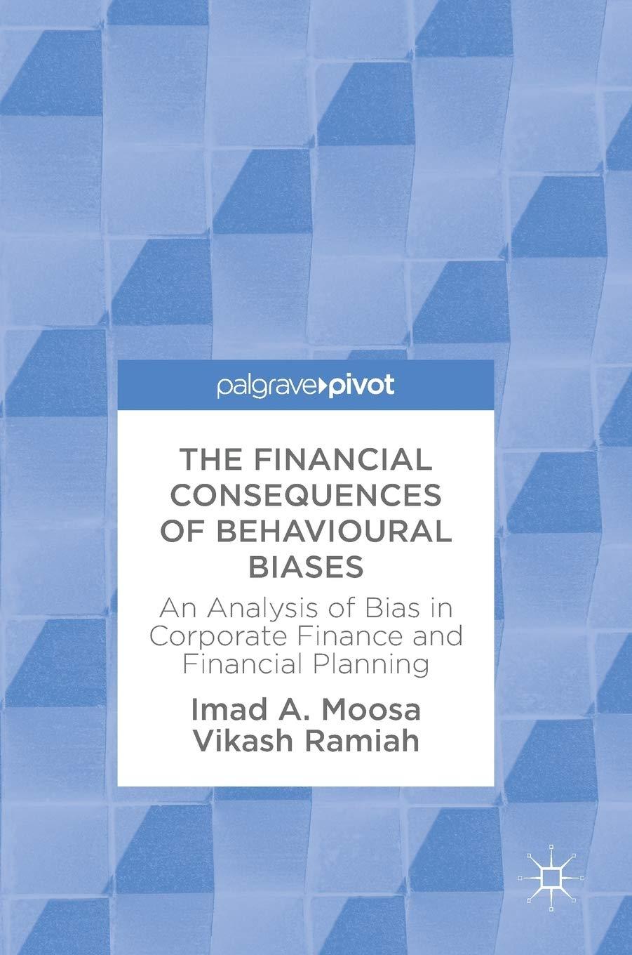 the financial consequences of behavioural biases an analysis of bias in corporate finance and financial