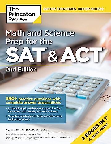 math and science prep for the sat and act 590 practice questions with complete answer explanations 2nd