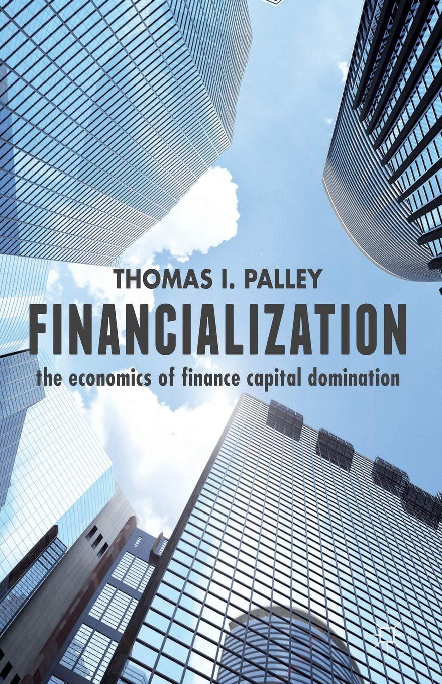 financialization the economics of finance capital domination 2013th edition t. palley 1137468297,