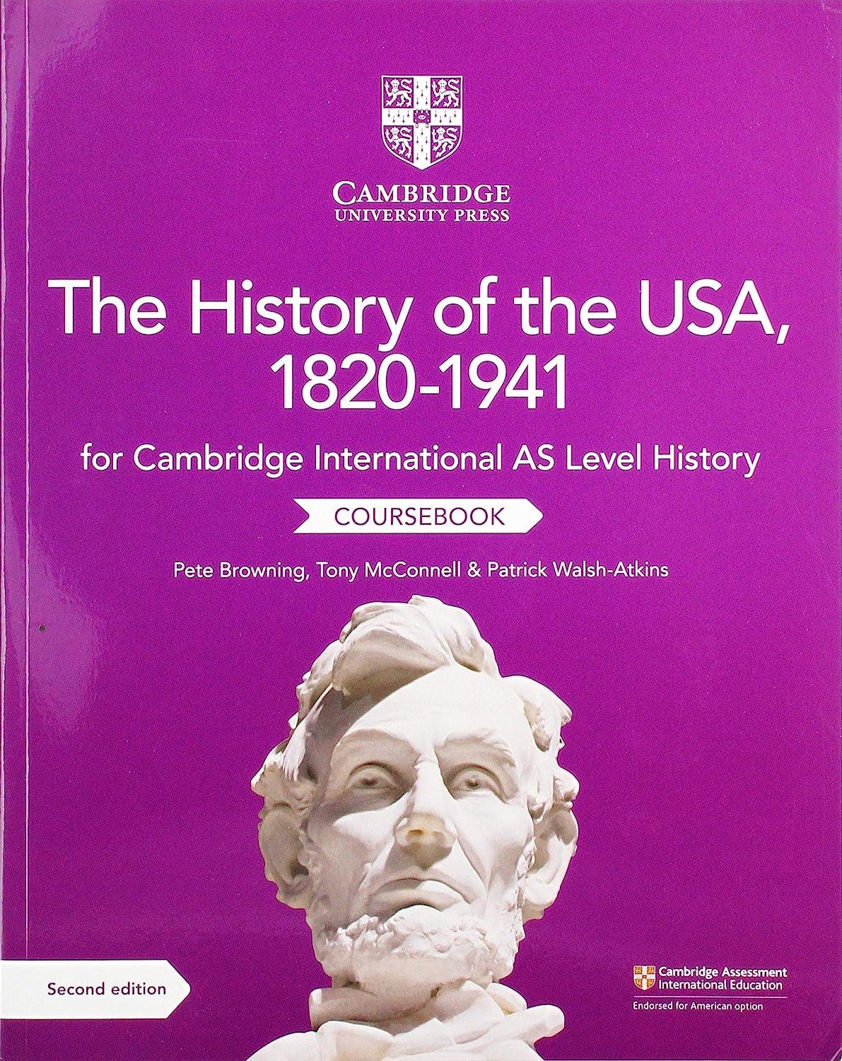 cambridge international as level history the history of the usa 1820–1941 2nd edition pete browning, tony