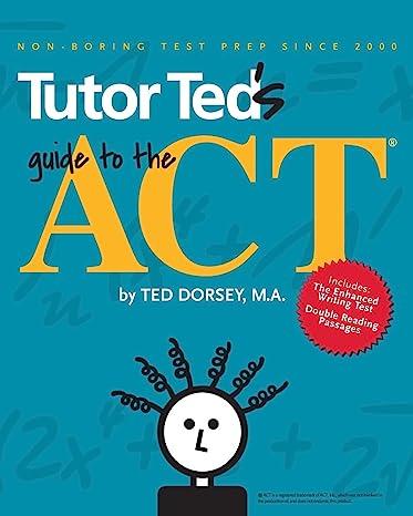 tutor teds guide to the act 1st edition ted dorsey, martha marion, del nakhi, stephen black, ryan harrison,