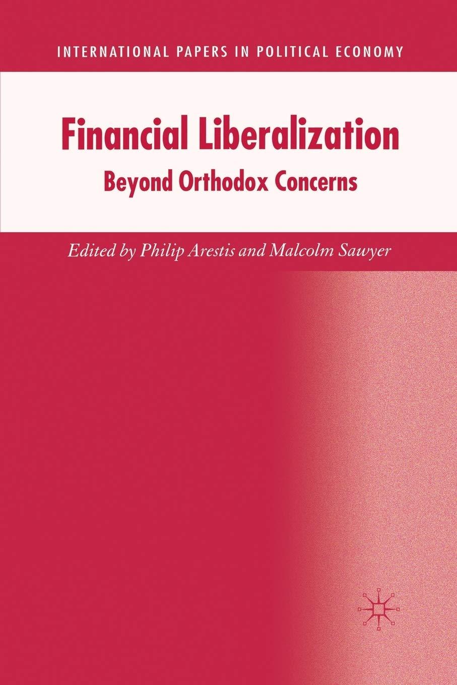 financial liberalization beyond orthodox concerns 1st edition p. arestis, m. sawyer 1349432857, 978-1349432851