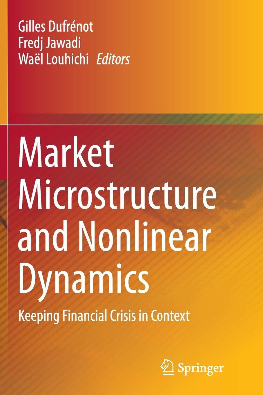 market microstructure and nonlinear dynamics keeping financial crisis in context 1st edition gilles
