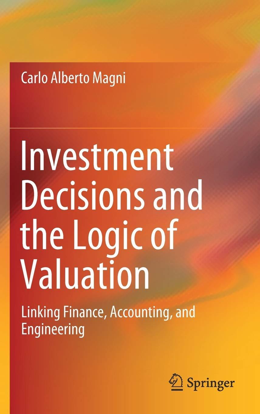 investment decisions and the logic of valuation linking finance accounting and engineering 1st edition carlo