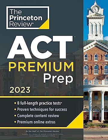 the princeton review act premium prep 8 practice tests 2023 2023 edition the princeton review 0593516303,