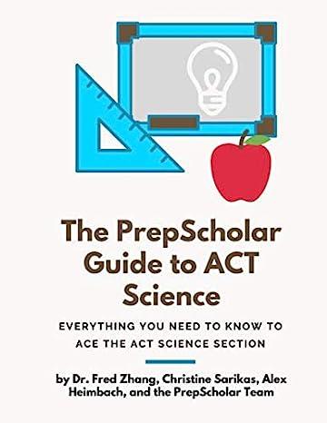 the prepscholar guide to act science everything you need to know to ace the act science section 1st edition