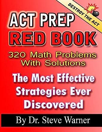 act prep red book 320 math problems with solutions the most effective strategies ever discovered 1st edition