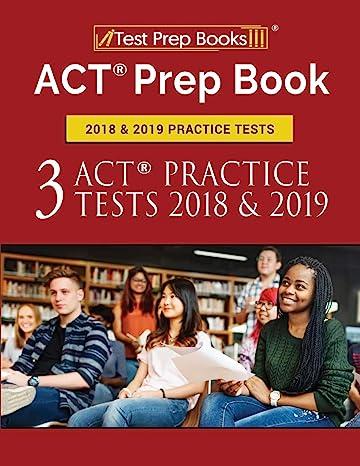 act prep book 2018 and 2019 practice tests 3 act practice tests 2018 and 2019 2018 edition test prep