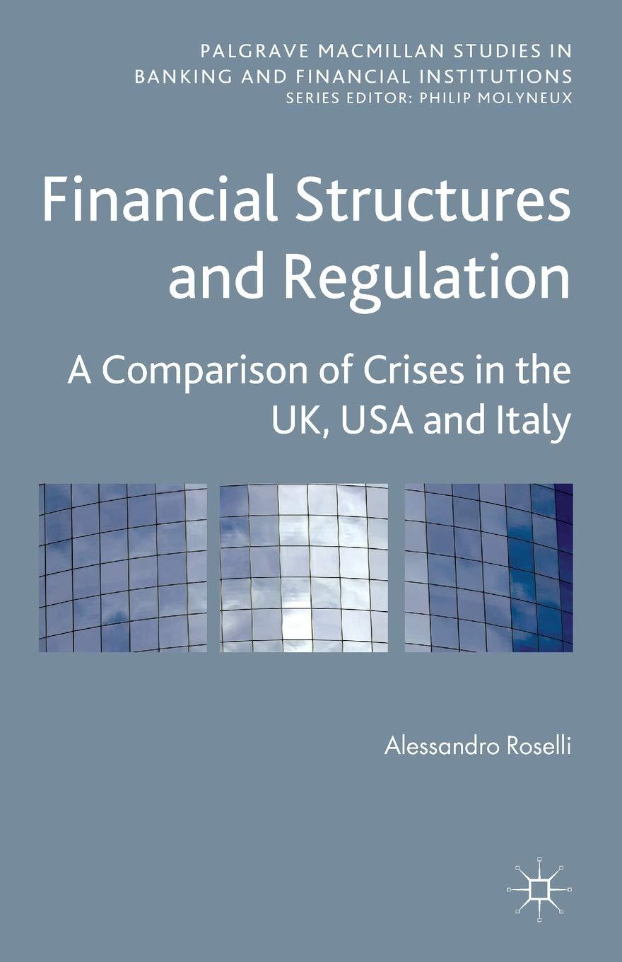 financial structures and regulation a comparison of crises in the uk usa and italy 1st edition a. roselli