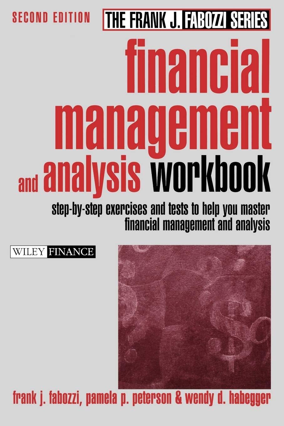 financial management and analysis worbook step by step exercises and tests to help you master financial