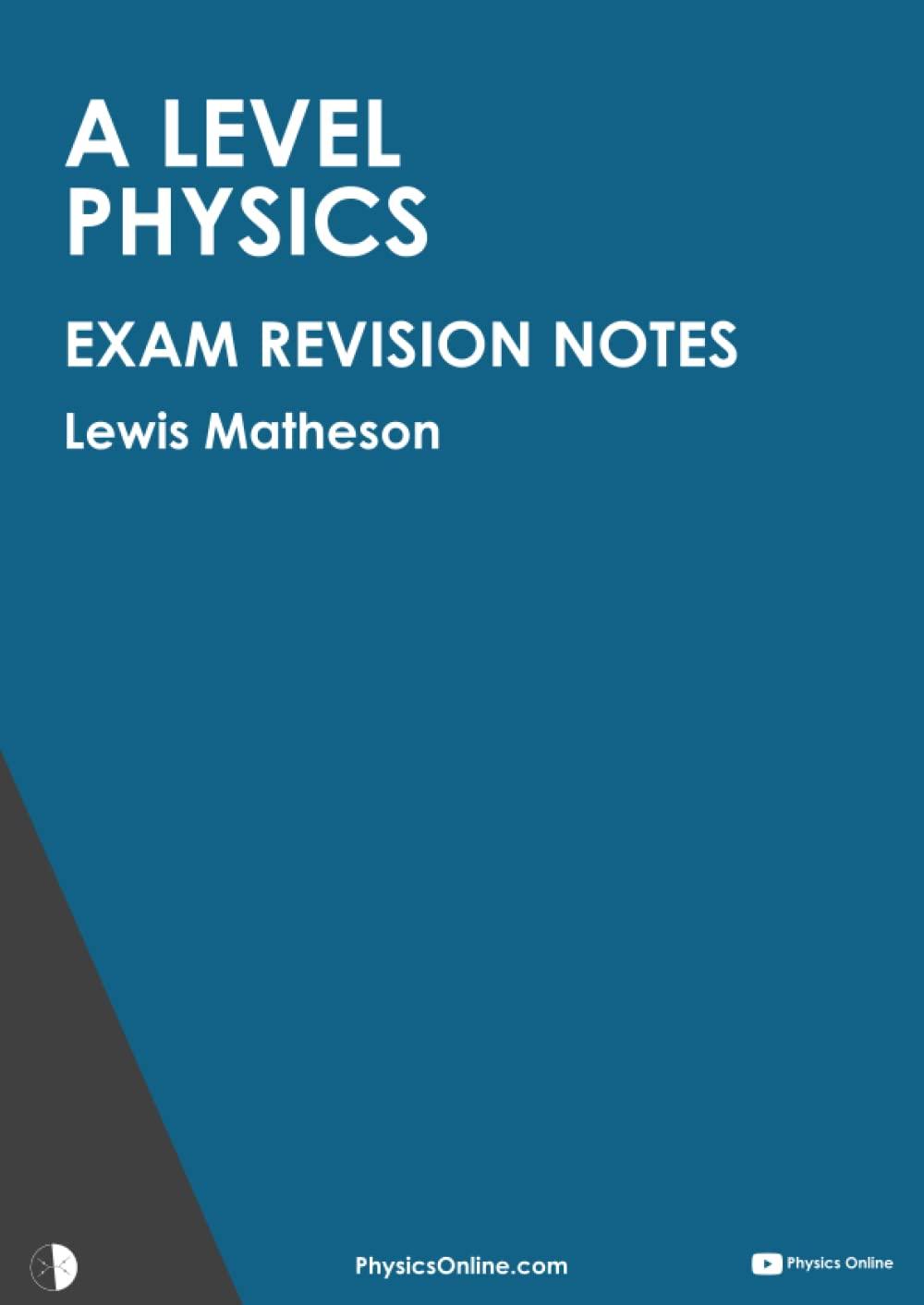 a level physics exam revision notes 1st edition physics online, lewis matheson b0991fg9bl, 979-8530623660