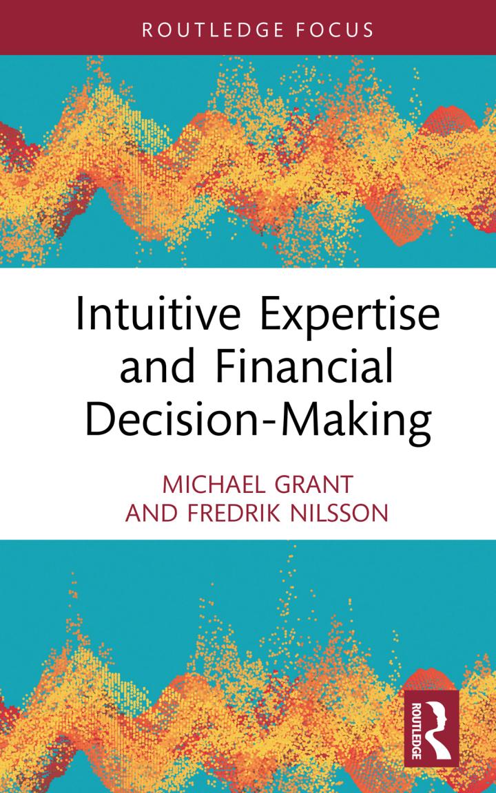 intuitive expertise and financial decision making 1st edition michael grant, fredrik nilsson 1032361751,