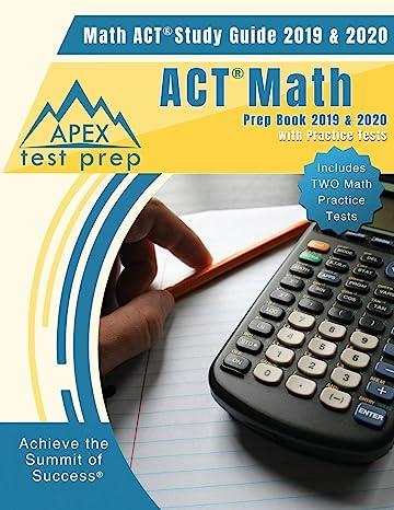 math act study guide 2019 and 2020 act math prep book 2019 and 2020 with practice tests includes two math