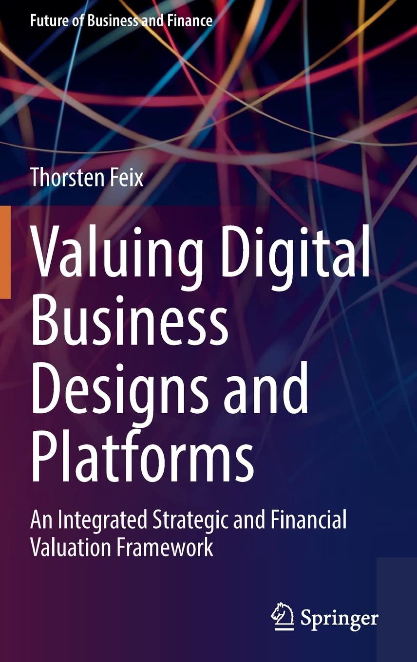 valuing digital business designs and platforms an integrated strategic and financial valuation framework 1st