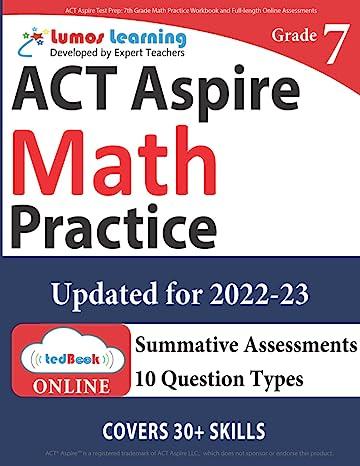grade 7 act aspire math practice update for 2022-2023 2022 edition lumos learning 1945730161, 978-1945730160