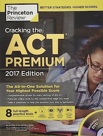 cracking the act premium the all in one solution for your highest possible score with 8 practice tests 2017